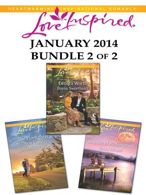 cover image of Love Inspired January 2014 - Bundle 2 of 2: Bayou Sweetheart\The Firefighter's New Family\Season of Redemption